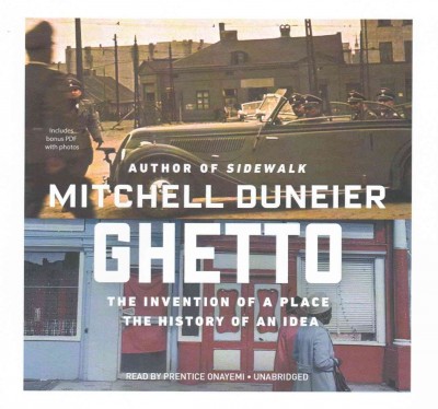 Ghetto Lib/E: The Invention of a Place, the History of an Idea Library ed.