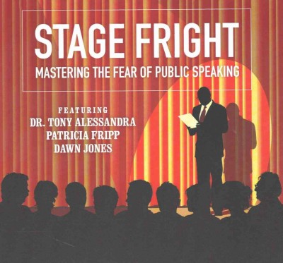 Stage Fright: Mastering the Fear of Public Speaking Library Edition