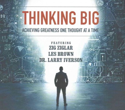 Thinking Big: Achieving Greatness One Thought at a Time Library Edition