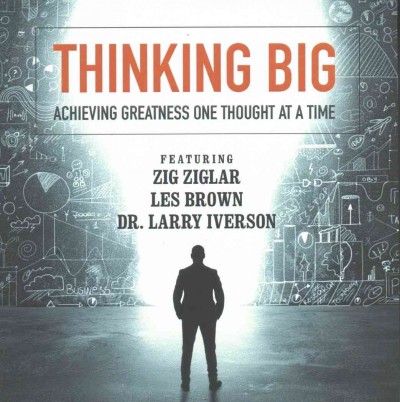 Thinking Big: Achieving Greatness One Thought at a Time