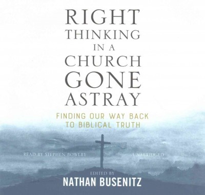 Right Thinking in a Church Gone Astray Lib/E Unabridged edition