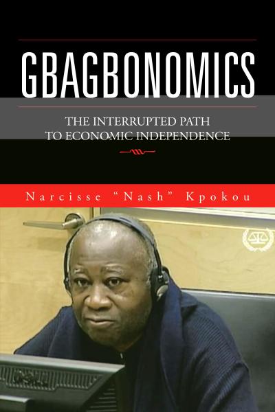 Gbagbonomics: The Interrupted Path to Economic Independence