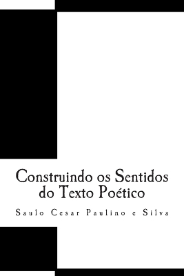 Construindo os Sentidos do Texto Poético