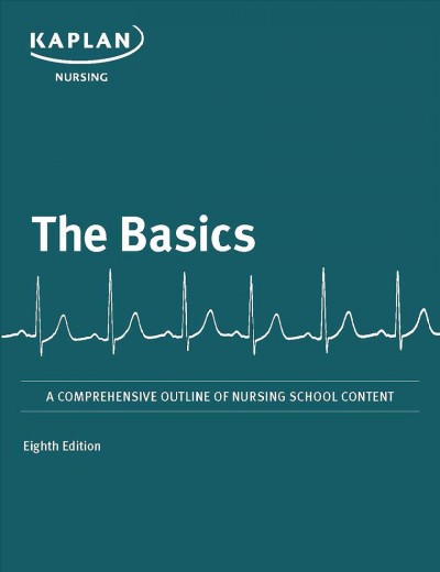 Basics: A Comprehensive Outline of Nursing School Content 8th ed.