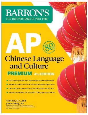 AP Chinese Language and Culture Premium, Fourth Edition: Prep Book with 2  Practice Tests plus Comprehensive Review plus Online Audio