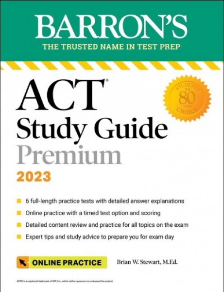 Barron's ACT Study Guide Premium, 2023: 6 Practice Tests plus Comprehensive  Review plus Online Practice 6th ed.