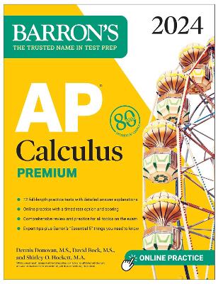 AP Calculus Premium, 2024: 12 Practice Tests plus Comprehensive Review plus Online  Practice