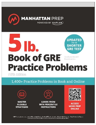 5 lb. Book of GRE Practice Problems: 1,400plus Practice Problems in Book and  Online (Manhattan Prep 5 lb): 1,800plus Practice Problems in Book and Online (Manhattan Prep 5 Lb) Fifth Edition