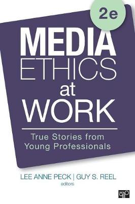 Media Ethics at Work: True Stories from Young Professionals 2nd Revised edition