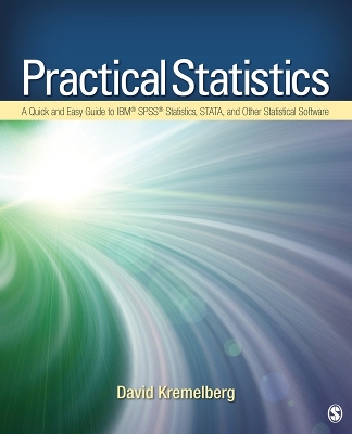 Practical Statistics: A Quick and Easy Guide to IBM(R) SPSS(R) Statistics, STATA, and Other Statistical Software