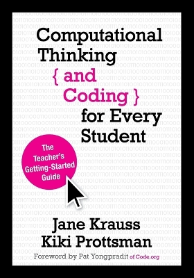 Computational Thinking and Coding for Every Student: The Teachers Getting-Started Guide