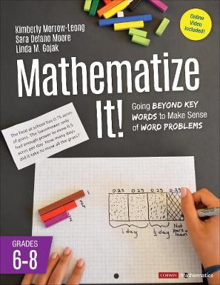 Mathematize It! [ Grades 6-8]: Going Beyond Key Words to Make Sense of Word Problems, Grades 6-8