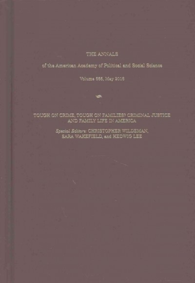 Annals of the American Academy of Political & Social Science: Tough on Crime, Tough on Families? Criminal Justice and Family Life in America