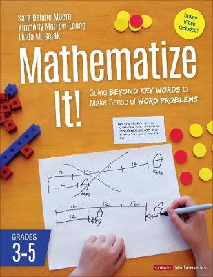 Mathematize It! [ Grades 3-5]: Going Beyond Key Words to Make Sense of Word Problems, Grades 3-5