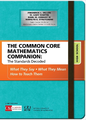 Common Core Mathematics Companion: The Standards Decoded, High School: What They Say, What They Mean, How to Teach Them