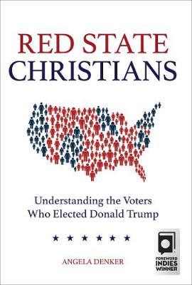 Red State Christians: Understanding the Voters Who Elected Donald Trump