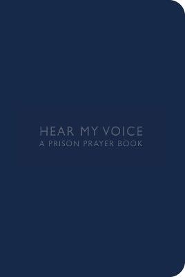 Hear My Voice: A Prison Prayer Book
