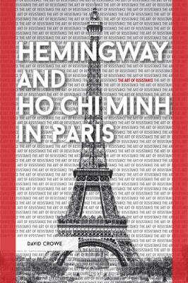 Hemingway and Ho Chi Minh in Paris: The Art of Resistance