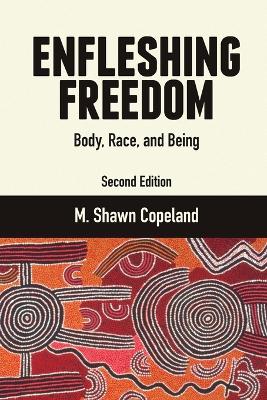 Enfleshing Freedom: Body, Race, and Being, Second Edition