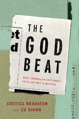 God Beat: What Journalism Says about Faith and Why It Matters