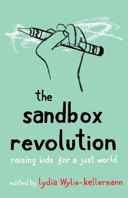 Sandbox Revolution: Raising Kids for a Just World