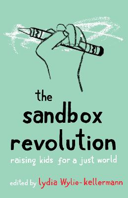 Sandbox Revolution: Raising Kids for a Just World