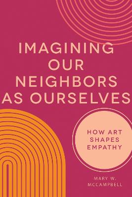 Imagining Our Neighbors as Ourselves: How Art Shapes Empathy