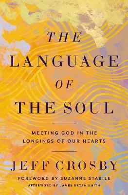 Language of the Soul: Meeting God in the Longings of Our Hearts