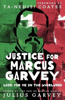 Justice for Marcus Garvey: Look for Me in the Whirlwind