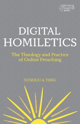 Digital Homiletics: The Theology and Practice of Online Preaching