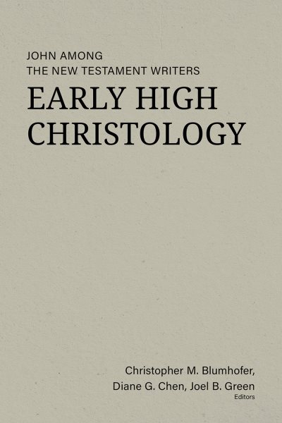Early High Christology: John among the New Testament Writers