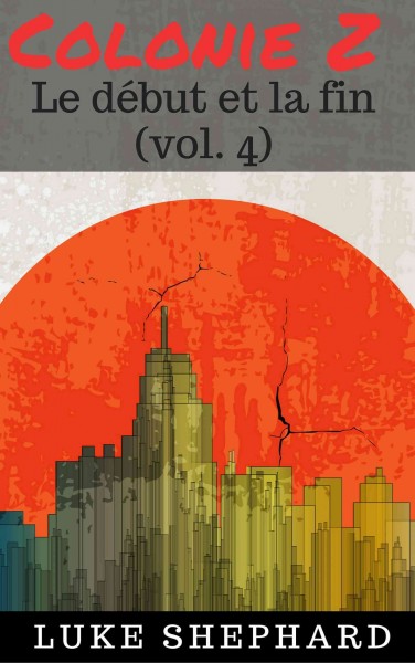 Colonie Z : Le dÃ©but et la fin (vol. 4)