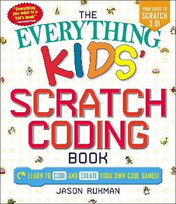 Everything Kids' Scratch Coding Book: Learn to Code and Create Your Own Cool Games!