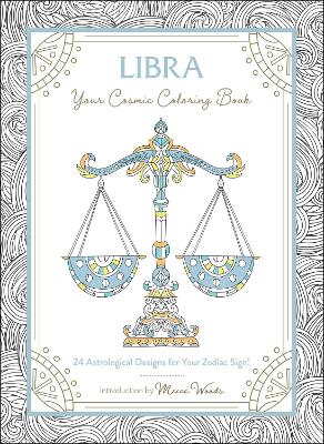 Libra: Your Cosmic Coloring Book: 24 Astrological Designs for Your Zodiac Sign!