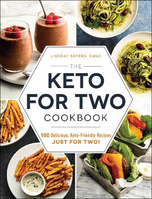 Keto for Two Cookbook: 100 Delicious, Keto-Friendly Recipes Just for Two!