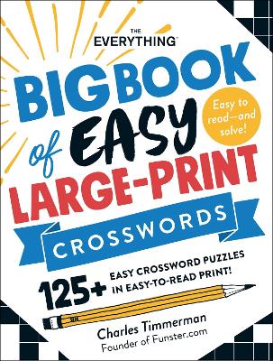 Everything Big Book of Easy Large-Print Crosswords: 125plus Easy Crossword Puzzles in Easy-to-Read Print!