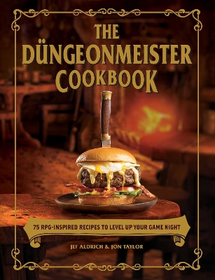 Dungeonmeister Cookbook: 75 RPG-Inspired Recipes to Level Up Your Game Night