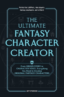 Ultimate Fantasy Character Creator: From Origin Story to Character Voice, Everything You Need to Develop  Original Fantasy Characters