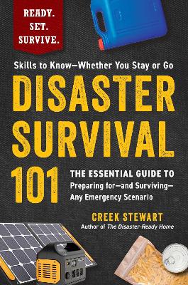 Disaster Survival 101: The Essential Guide to Preparing for-and Surviving-Any Emergency Scenario