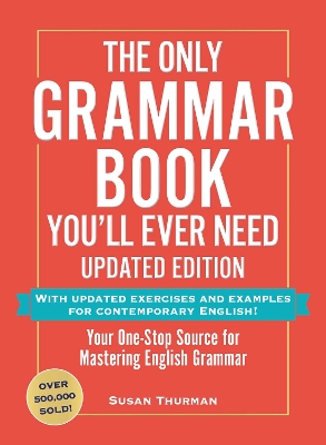 Only Grammar Book You'll Ever Need, Updated Edition: Your One-Stop Source for Mastering English Grammar