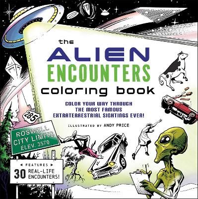 Alien Encounters Coloring Book: Color Your Way Through the Most Famous Extraterrestrial Sightings Ever!