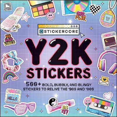 Y2K Stickers: 500plus Bold, Bubbly, and Blingy Stickers to Relive the '90s and '00s