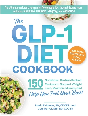 GLP-1 Diet Cookbook: 150 Nutritious, Protein-Packed Recipes to Support Weight Loss, Maintain  Muscle, and Help You Feel Your Best!