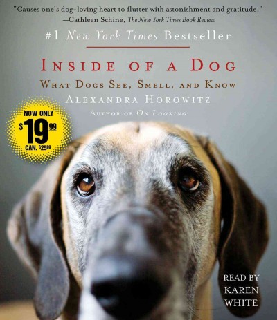 Inside of a Dog: What Dogs See, Smell, and Know Unabridged edition