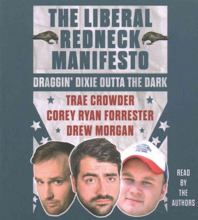 Liberal Redneck Manifesto: Draggin' Dixie Outta the Dark