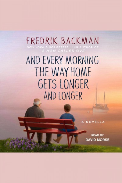 And Every Morning the Way Home Gets Longer and Longer: A Novella