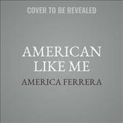 American Like Me: Reflections on Life Between Cultures Unabridged edition