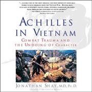 Achilles in Vietnam: Combat Trauma and the Undoing of Character