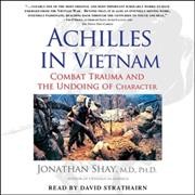 Achilles in Vietnam: Combat Trauma and the Undoing of Character