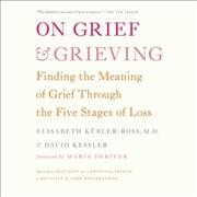 On Grief and Grieving: Finding the Meaning of Grief Through the Five Stages of Loss